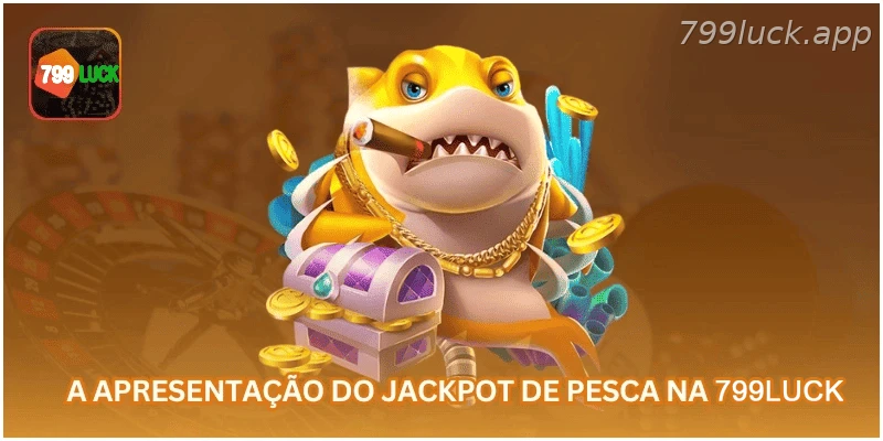 Apresentação do jackpot de pesca na 799LUCK.