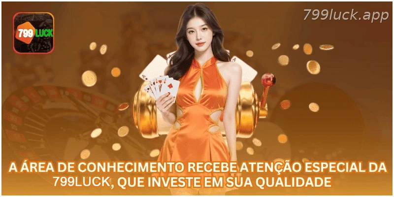 A área de conhecimento recebe atenção especial da 799LUCK, que investe em sua qualidade.
