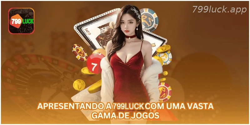 Catálogo de jogos e apostas disponíveis na 799LUCK.
