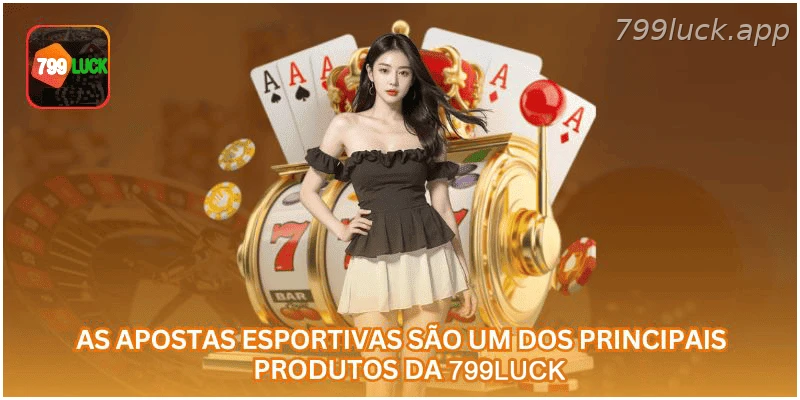 Apostas esportivas entre os principais produtos da 799LUCK.