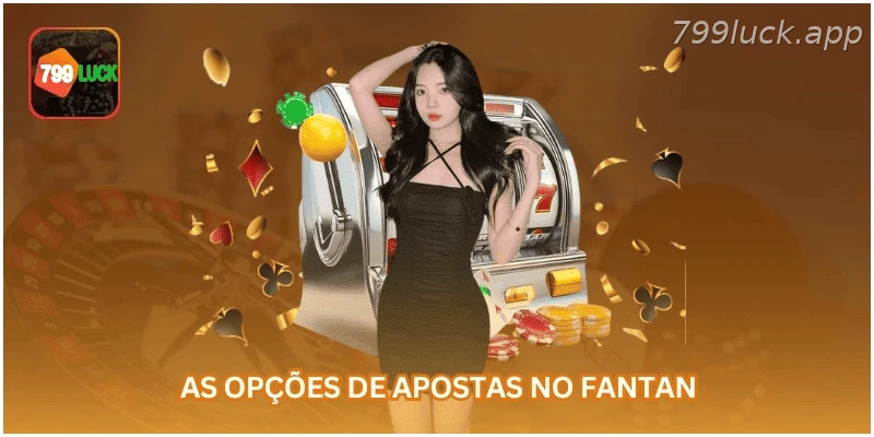 Principais opções de apostas no Fantan.