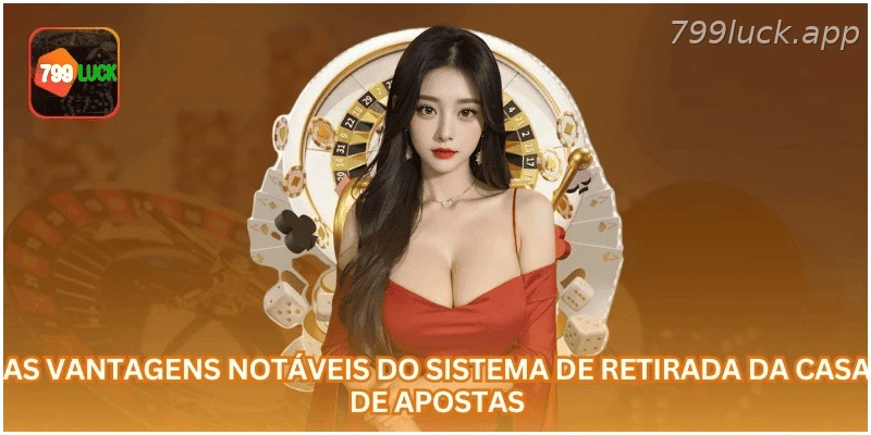 Vantagens do sistema de saque da 799LUCK.