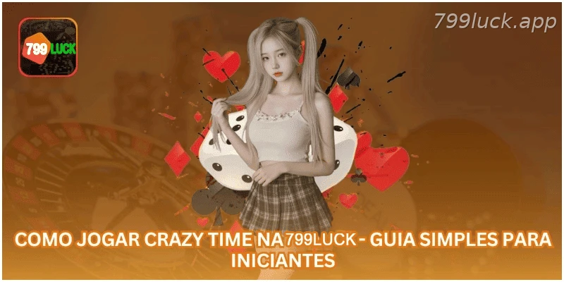 Como Jogar Crazy Time na 799LUCK - Guia Simples para Iniciantes.