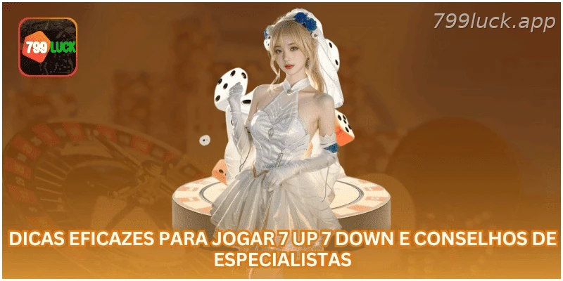 Dicas Eficazes Para Jogar 7 Up 7 Down E Conselhos De Especialistas
