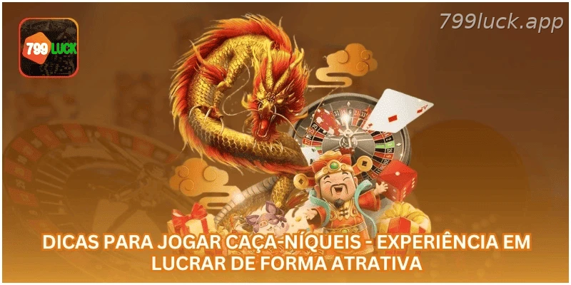 Dicas para Jogar Caça-Níqueis - Experiência em Lucrar de Forma Atrativa.