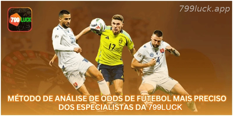 Método de Análise de Odds de Futebol Mais Preciso dos Especialistas da 799LUCK