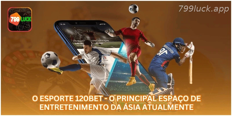 O esporte 799LUCK - o principal espaço de entretenimento da Ásia atualmente.