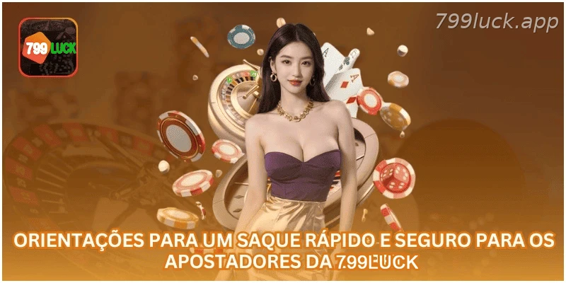 Orientações para solicitar saque com segurança na 799LUCK.