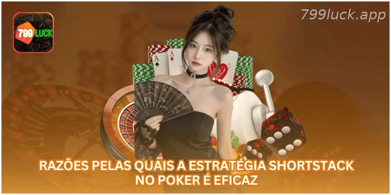 Razões para aplicar a estratégia shortstack no poker.