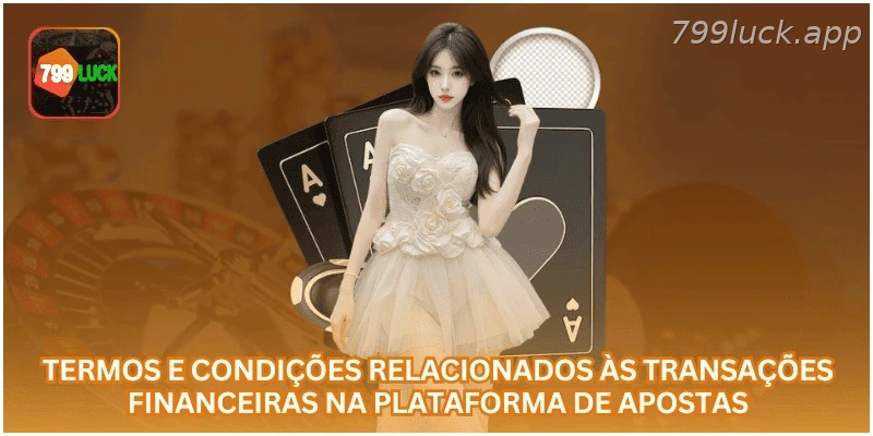 Termos financeiros para depósitos e saques na 799LUCK.