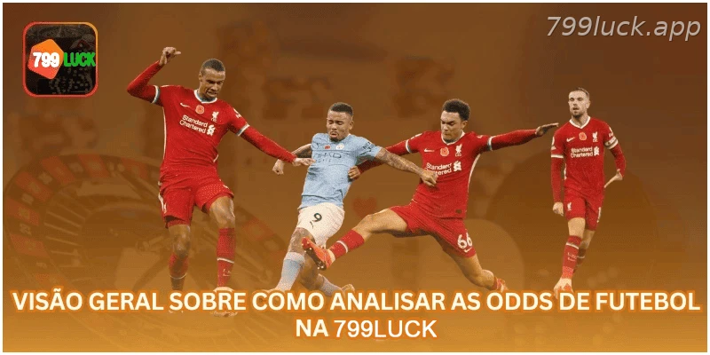Guia inicial para analisar odds de futebol na 799LUCK.